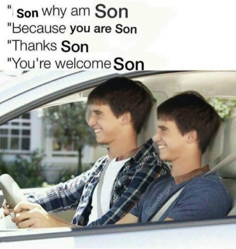 why Son "Весацзе you are Son "Thanks Son "You're welcome So