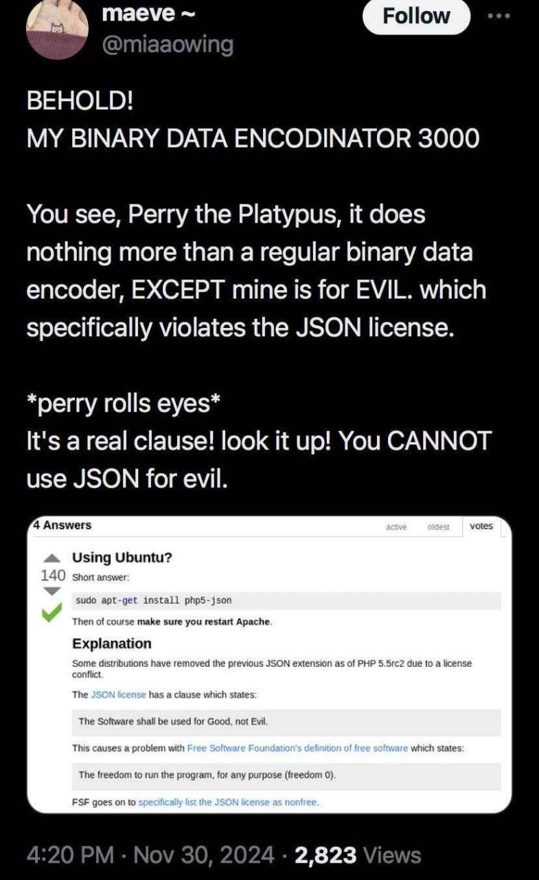 BEHOLD! MY BINARY DATA ENCODINATOR 3000 You see, Perry the Platypus, it does nothing more than a regular binary data encoder, EXCEPT mine is for EVIL. which specifically violates the JSON license. *pe