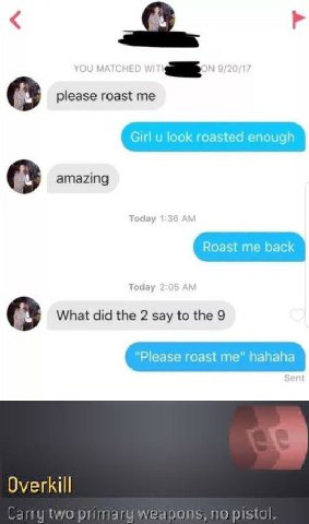 please roast me amazing Today Today 2:05 What did the 2 say to the 9