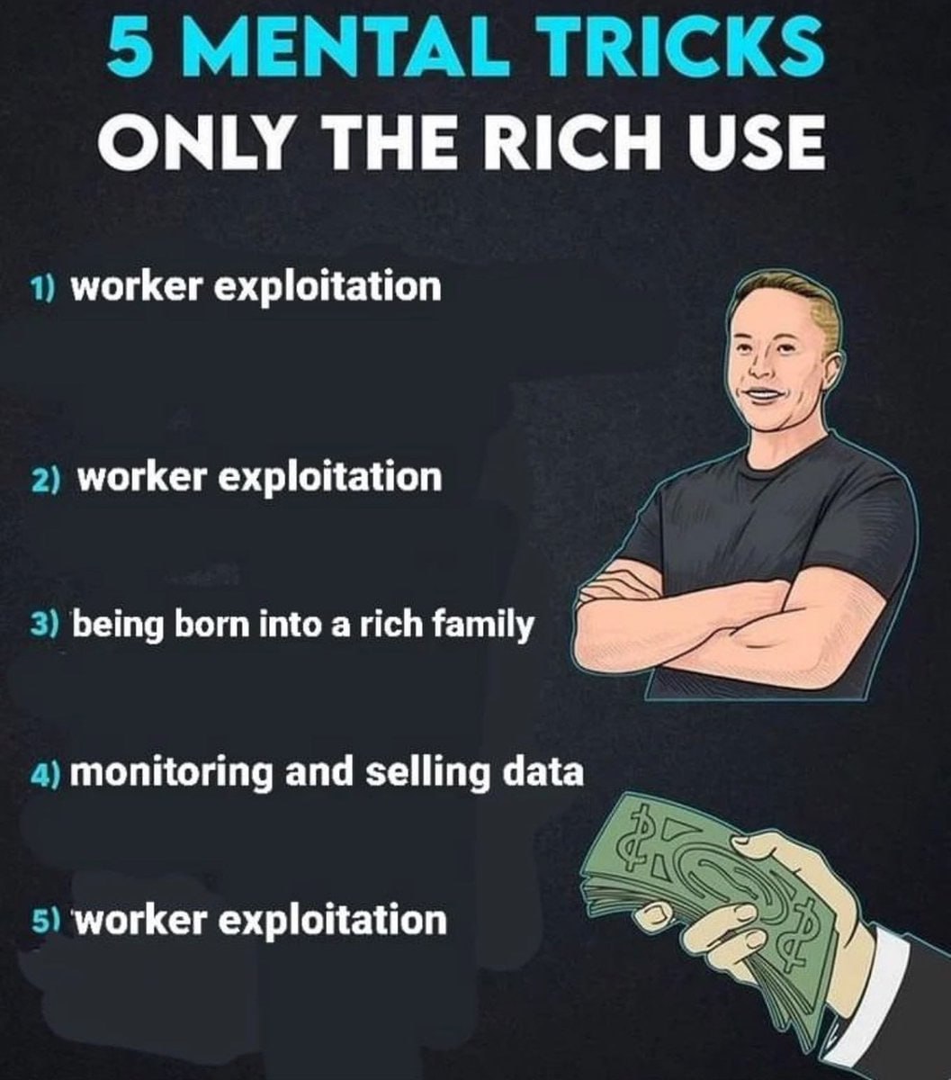 5 MENTAL TRICKS ONLY THE RICH USE 1) worker exploitation 2) worker exploitation 3) being born into a rich family 4) monitoring and selling data 5) worker exploitation