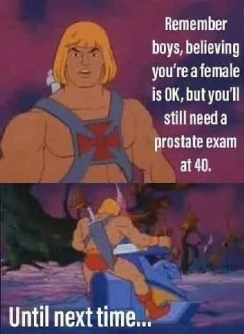 Remember boys, believing you're is but you'll still need a prostate exam at 40. Until next time...