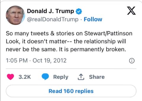 Donald Trump @realDonaldTrump Follow So many tweets stories on Stewart/Pattinson Look, it doesn't matter-- the relationship will never be the same. It is permanently broken. 1:05 Oct 19, 2012 3.2к пер