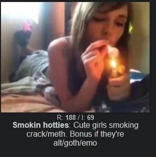В: 188 69 Smokin hotties: Cute girls smoking crack/meth. Bonus if they're alt/goth/emo