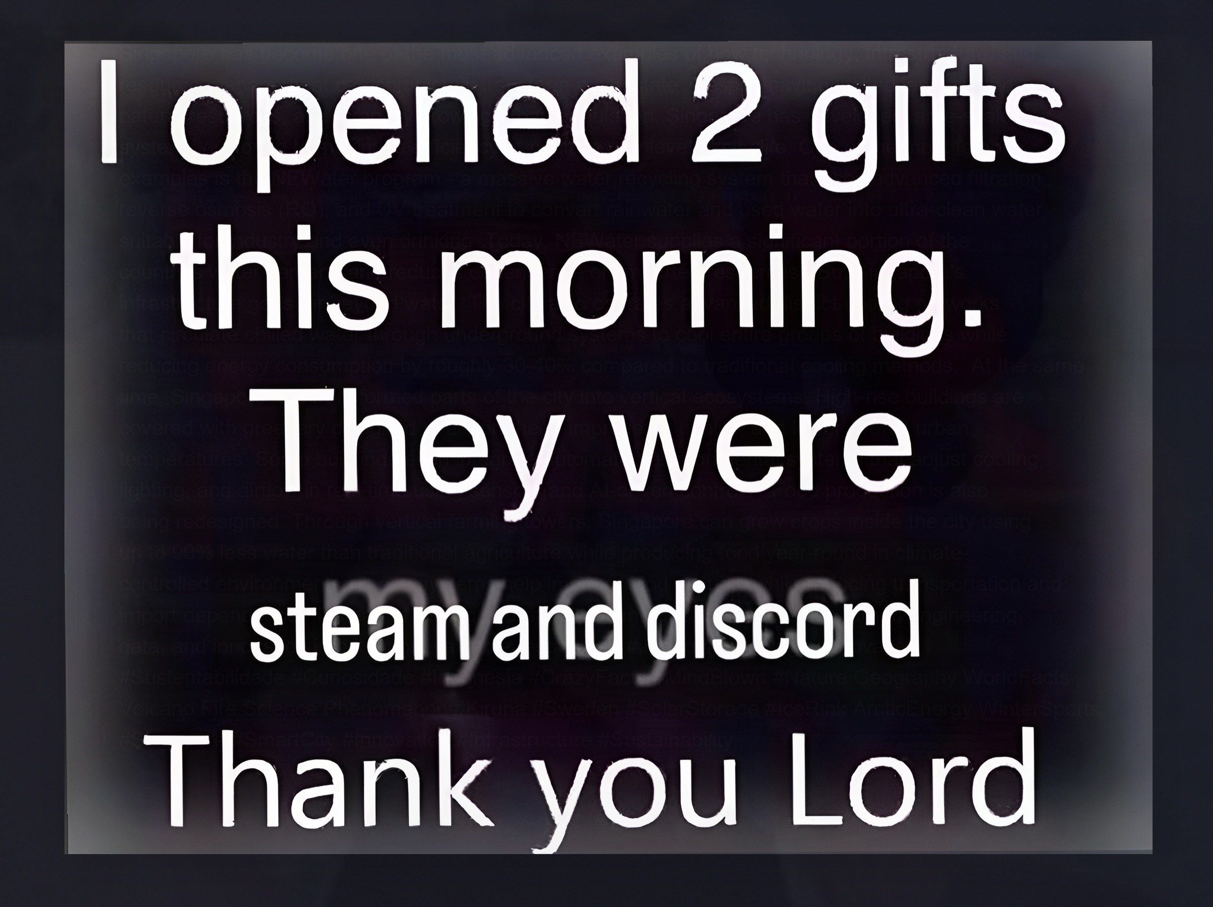 opened 2 gifts this morning. They were steam and discord Thank you Lord
