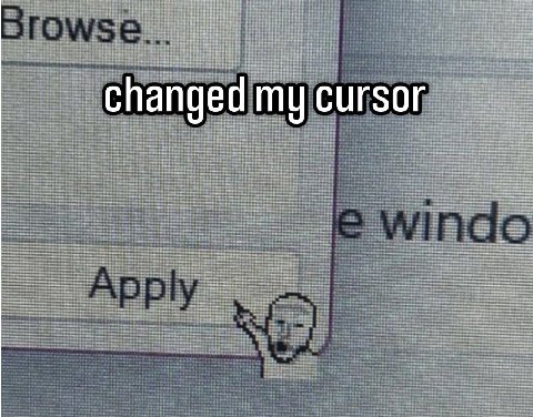 changed my cursor