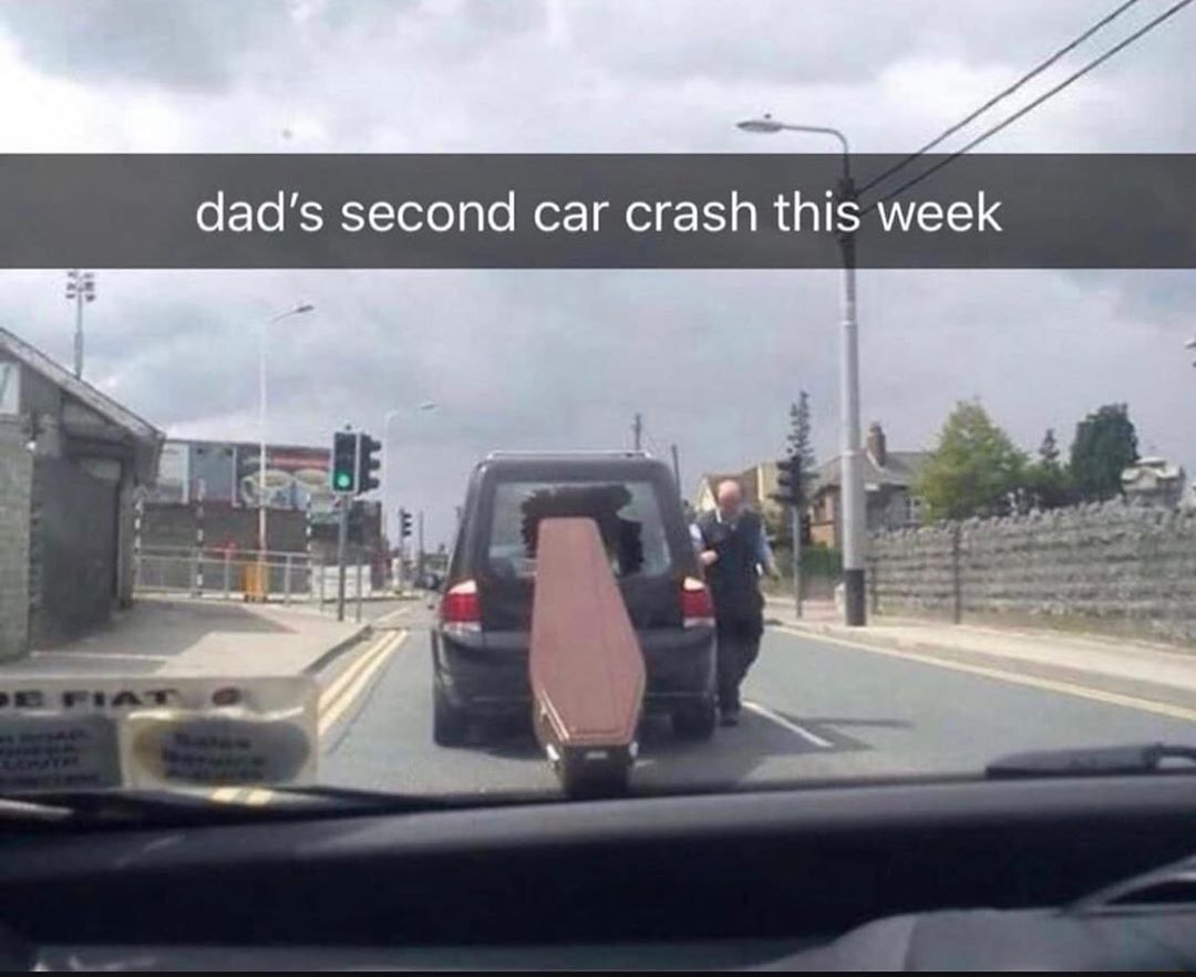 dad's second car crash this week 3