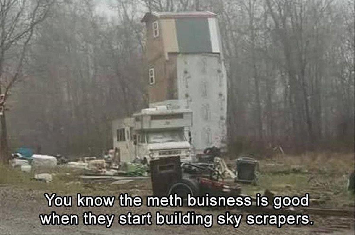 You know the meth buisness 1$ good when they start building sky scrapers