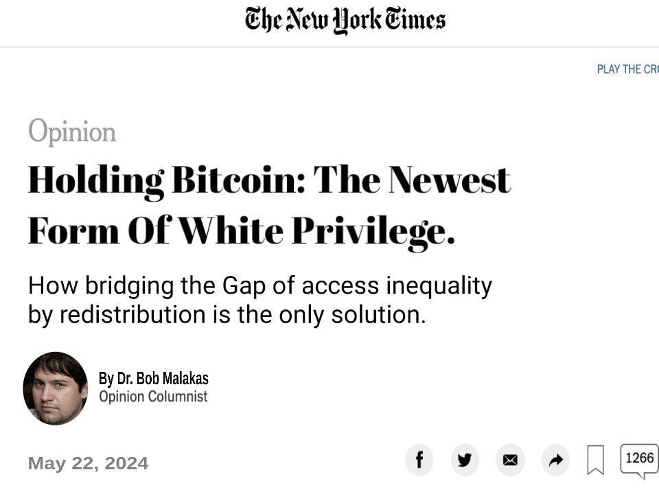 Che New York Cimes Holding Biteoin: The Newest Form Of White Privilege. How bridging the Gap of access inequality redistribution is the only solution. Bob Malakas Opinion Columnist May 22, 2024 [1266