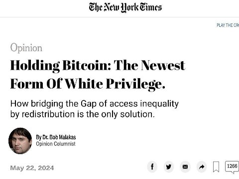 Che New York Cimes Holding Biteoin: The Newest Form Of White Privilege. How bridging the Gap of access inequality redistribution is the only solution. Bob Malakas Opinion Columnist May 22, 2024 [1266