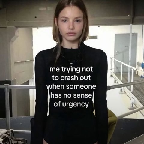 trying not to crash out when someone has no sense of urgency