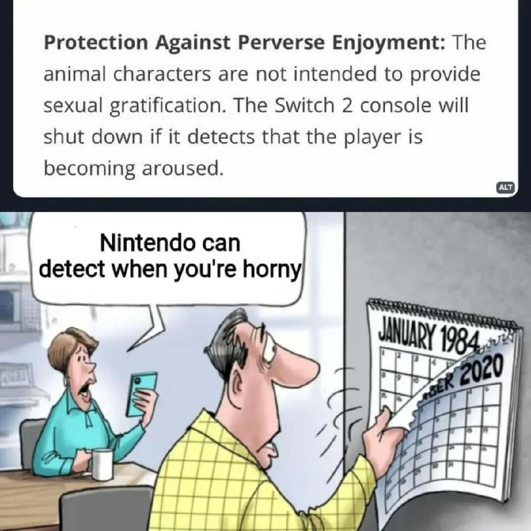 Protection Against Perverse Enjoyment: The animal characters are not intended to provide sexual gratification. The Switch 2 console will shut down if it detects that the player is becoming aroused. Ni