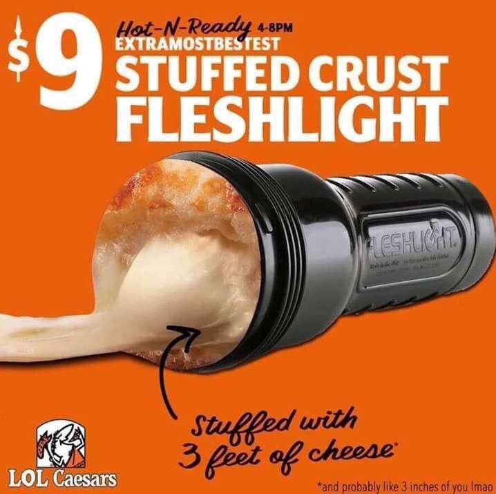 EXTRAMOSTBESTEST STUFFED CRUST FLESHLIGHT LOL Caesars