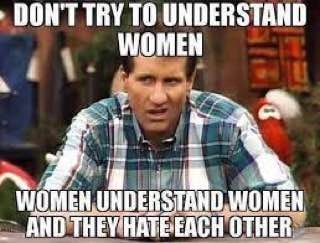 DON'T TRY TO UNDERSTAND UNDERSTAND WOMEN АНОТ OTHER