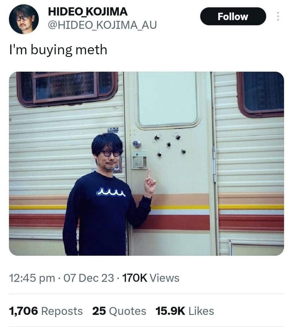 HIDEO KOJIMA @HIDEO_ KOJIMA_AU buying meth 12:45 07 Dec 23 Views 1,706 Reposts 25 Quotes Likes