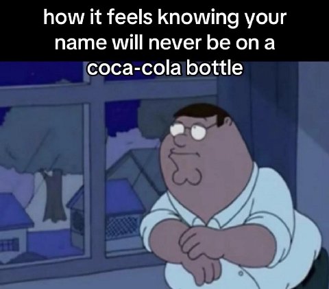 how it feels knowing your name опа coca-cola bottle