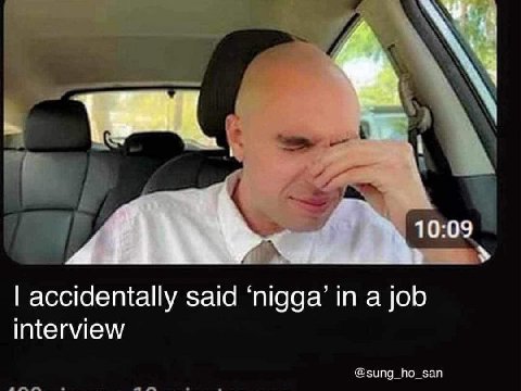 10:09 accidentally said ‘nigga’ in a job interview @sung_ho_san
