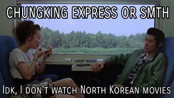 CHUN МТН IDK, DON'T WATCH NORTH KOREAN MOVIES