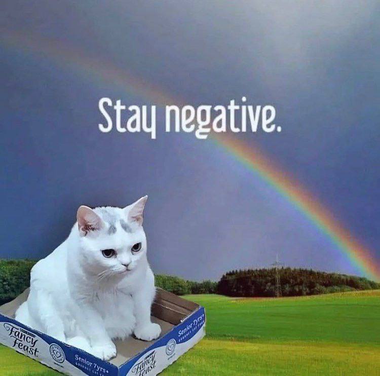 Stay negative.