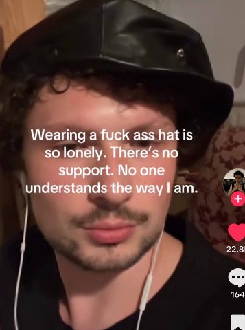 Wearing а fuck ass hat is so lonely. There’s no support. No one understands the way 22.8 164