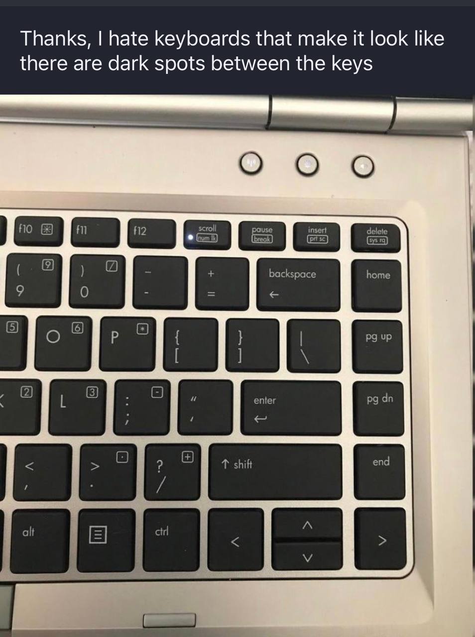 Thanks, hate keyboards that make it look like there are dark spots between the keys backspace home 9 0 О и enter a) shift end alt ctrl У