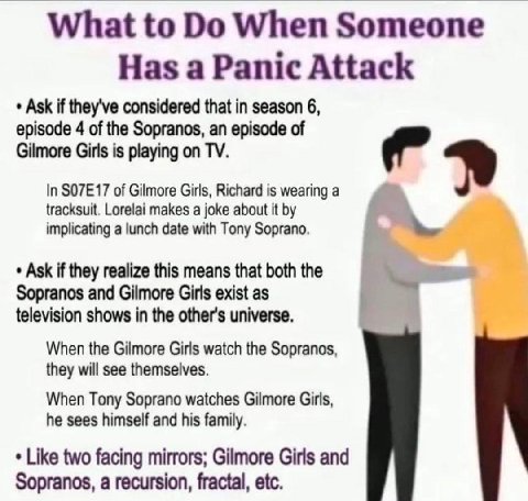 What to When Someone Has a Panic Attack Ask if they've considered that in season 6, episode 4 of the Sopranos, an episode of Gilmore Girls is playing on In of Gilmore Girls, Richard is wearing a track