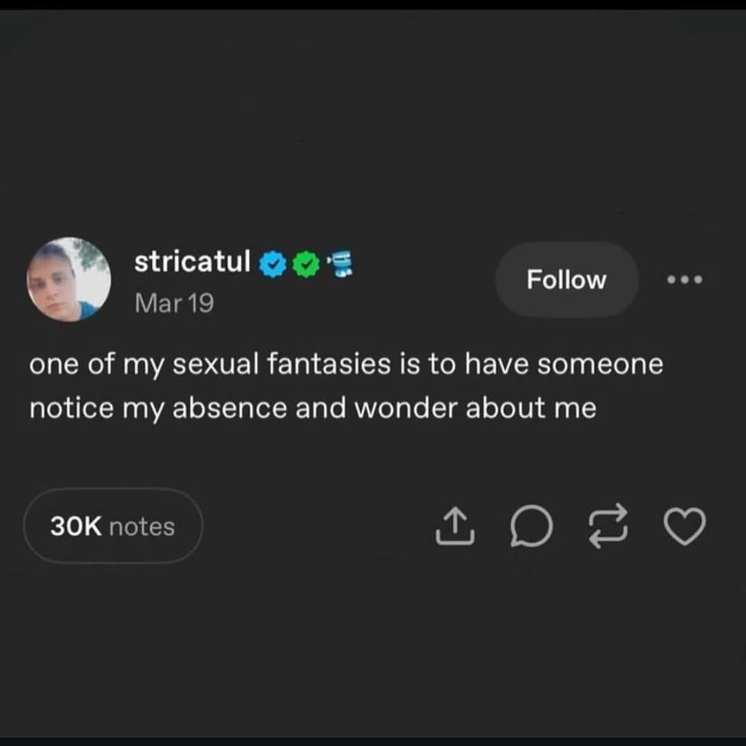 stricatul Follow Маг19 one of my sexual fantasies is to have someone notice my absence and wonder about me notes