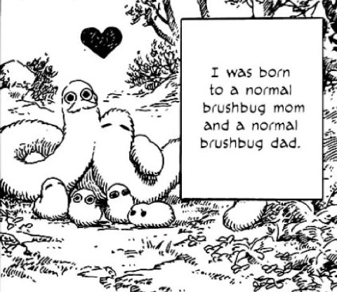 aN, I was born to а normal brushbug mom and а пота! brushbug dad. a 7%