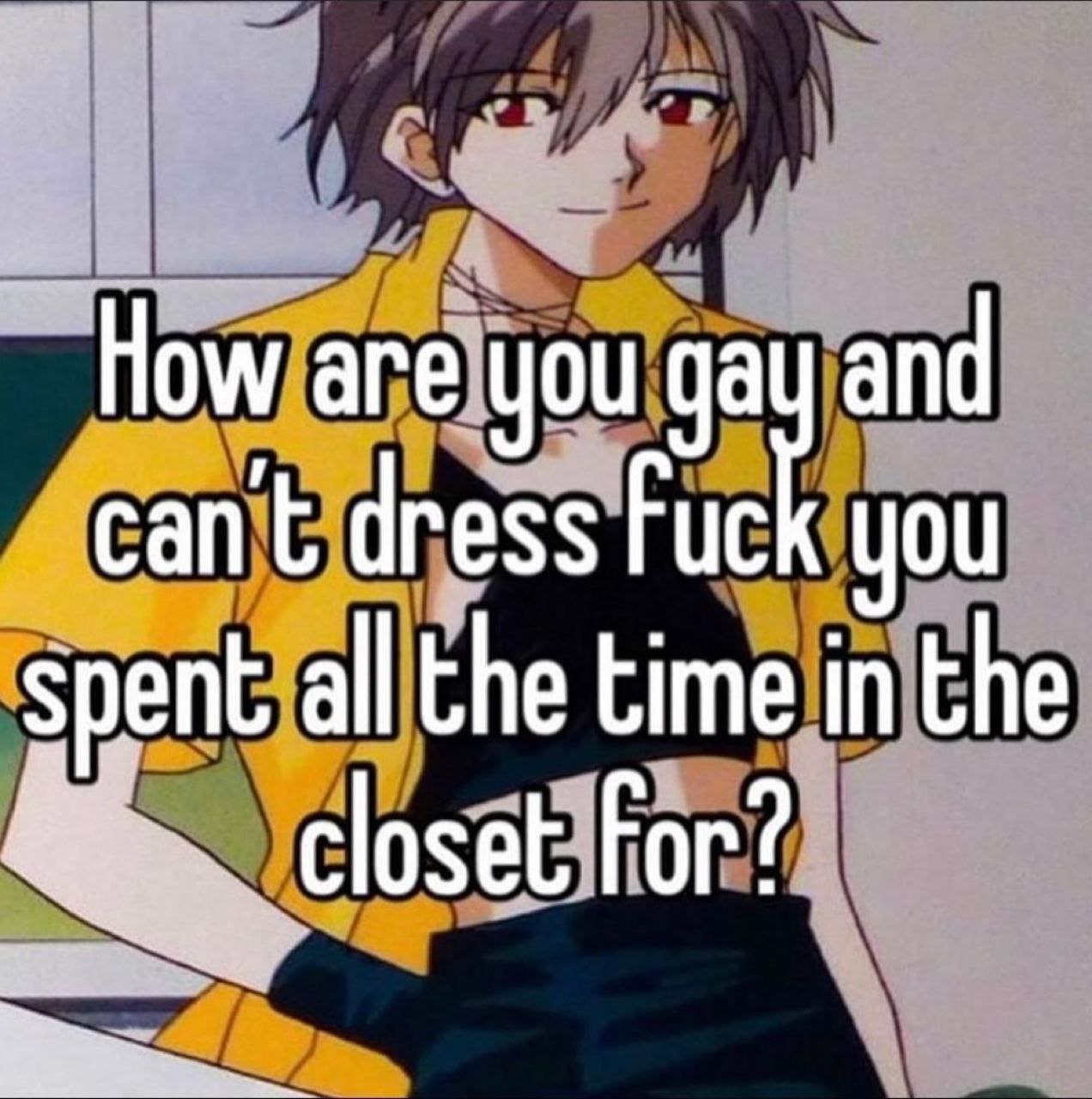 How are you and can't dress Рис YOu spent all the time in the For?