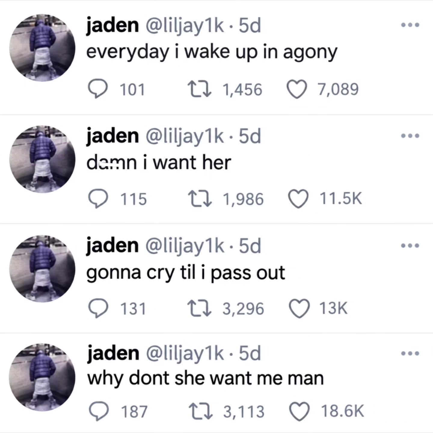 jaden @liljay1k everyday i wake up in agony 1} 1,456 101 7,089 jaden d2mn i want her 115 1,986 (7 jaden gonna cry til i pass out 131 3,296 jaden @liljay1k why dont she want me man 187 3,113