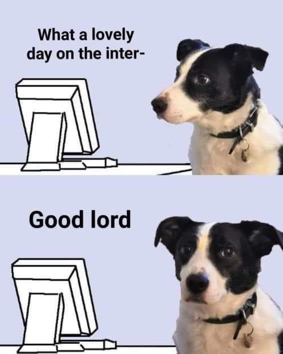What a lovely day on the inter- Good lord