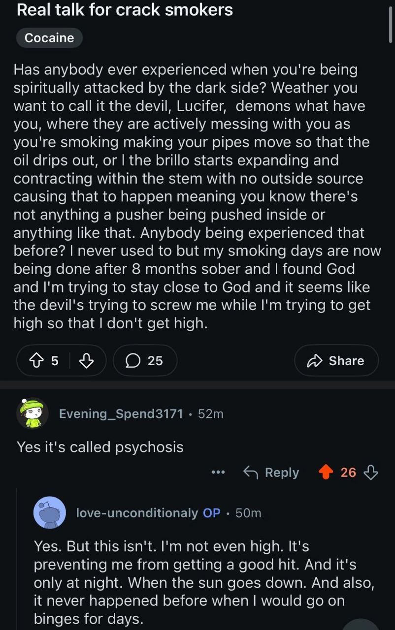 Real talk for crack smokers Cocaine Has anybody ever experienced when you're being spiritually attacked the dark side? Weather you want to call it the devil, Lucifer, demons what have you, where they 