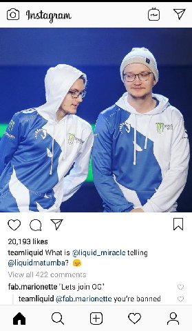 (0) Instagrom У у i 7 20,193 likes teamliquid What is @liquid_miracle telling @liquidmatumba? &2 View all 422 comments fab.marionette "Lets join teamliquid @fab.marionette you’re banned A