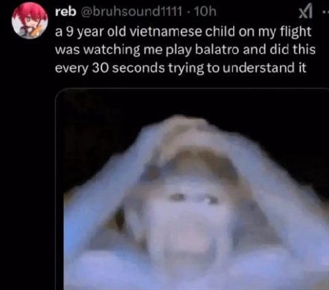 reb @bruhsound1111 a9 year old vietnamese child on my flight was watching me play balatro and did this every 30 seconds trying to understand it