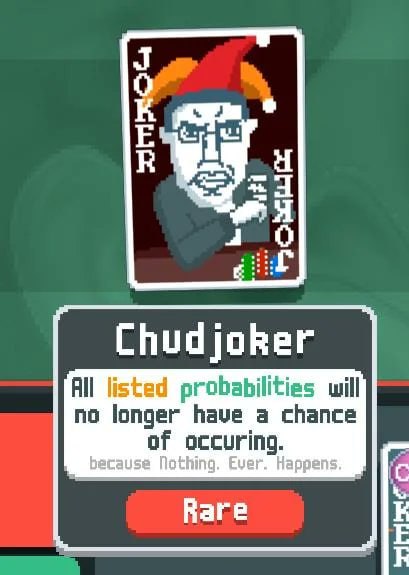 A Chudjoker All listed probabilities will no longer have a chance of occuring. be ause ning Ever. Ваге