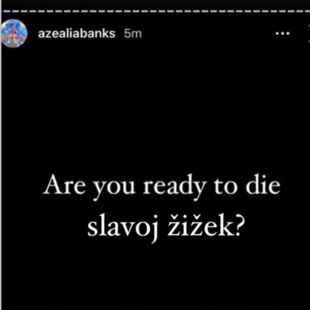 azealiabanks Are you ready to die slavoj zizek?