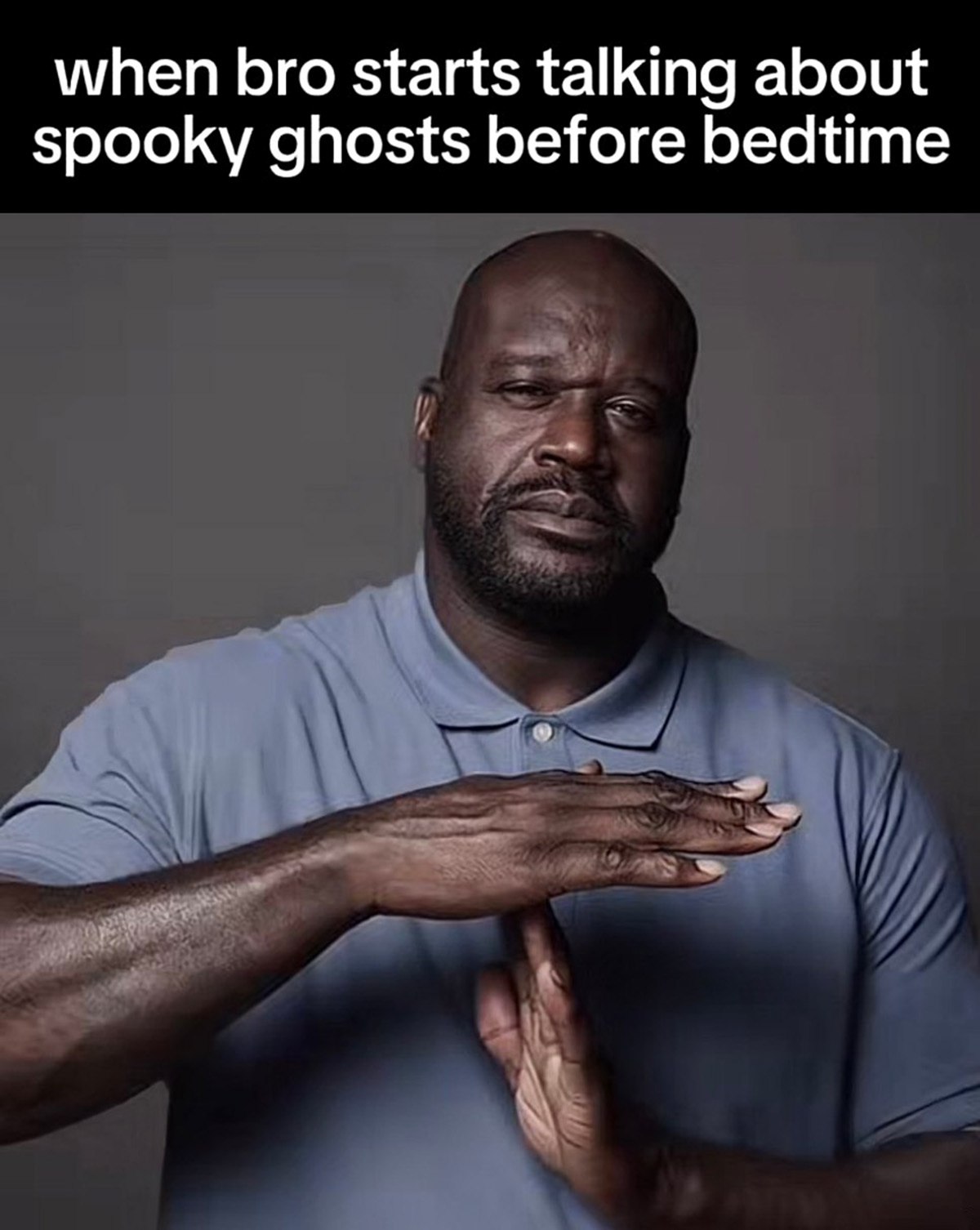 when bro starts talking about spooky ghosts before bedtime