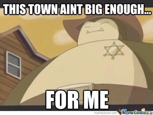 “THIS; TOWN AINT BIG ENOUGH... at и’ _FOR ME memecent