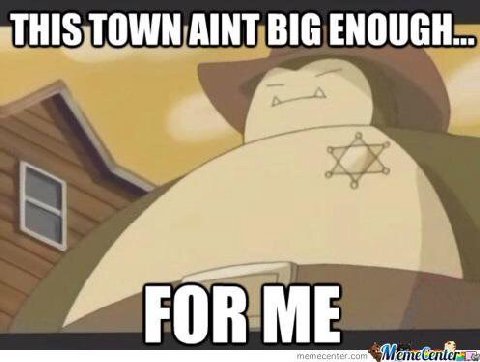 “THIS; TOWN AINT BIG ENOUGH... at и’ _FOR ME memecent