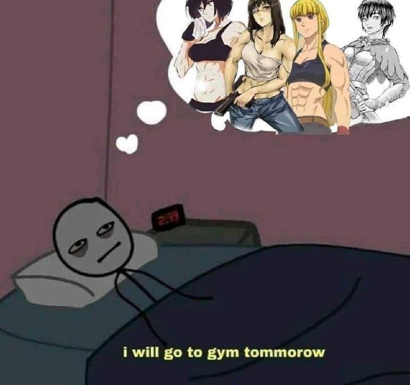 i will to gym tommorow