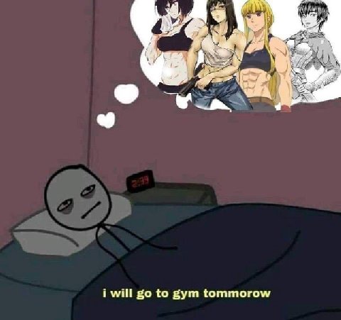 i will to gym tommorow