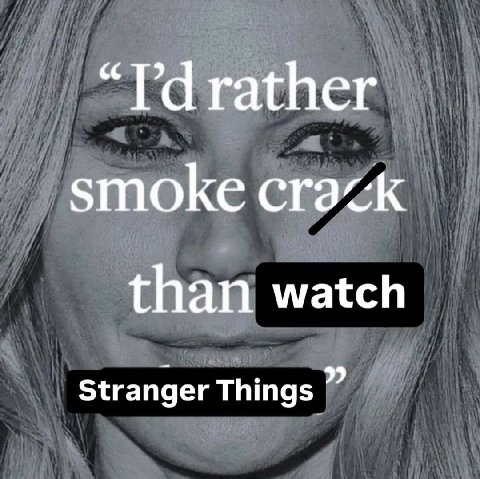 гапег smoke crack than watch Stranger Things