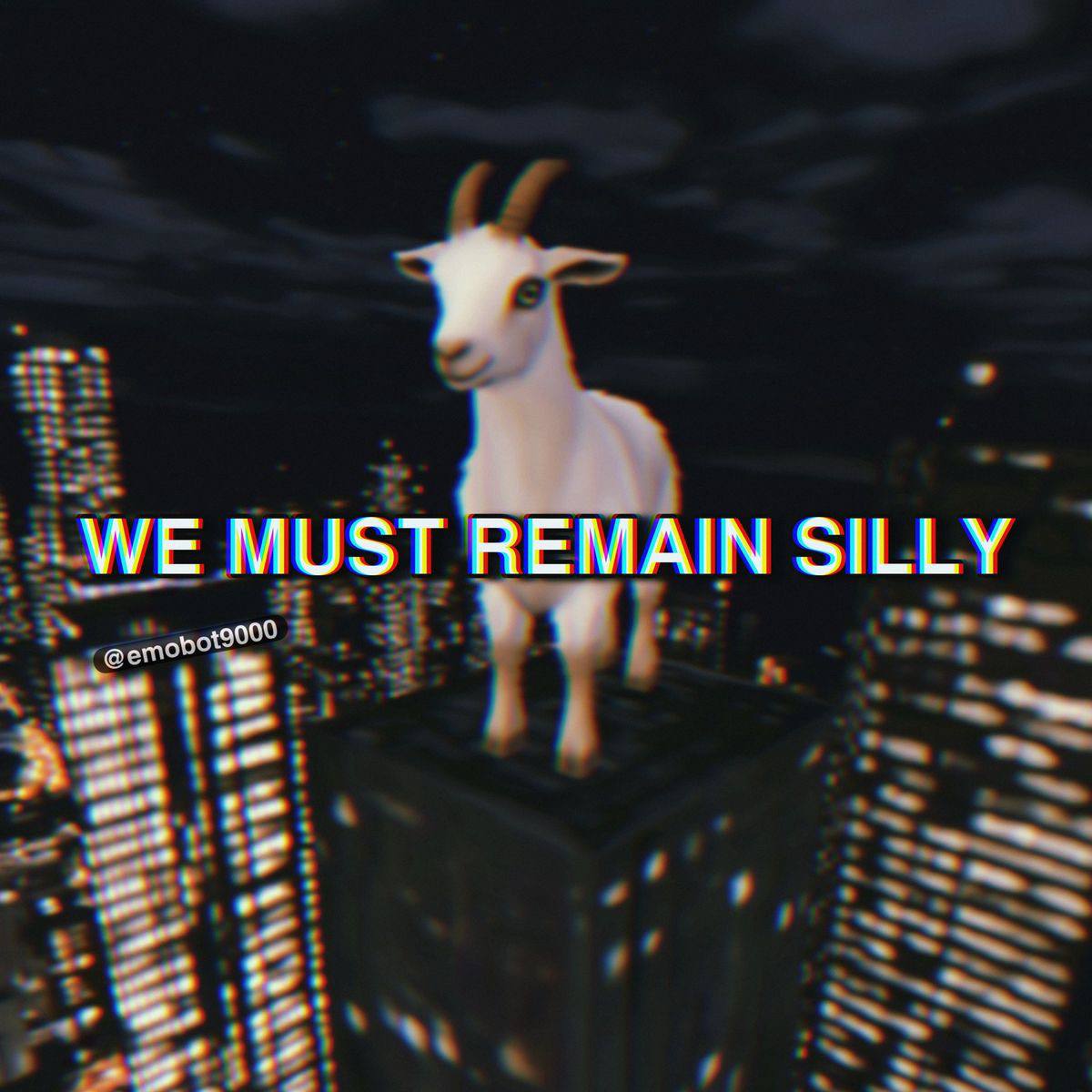WE MUST REMAIN SILLY