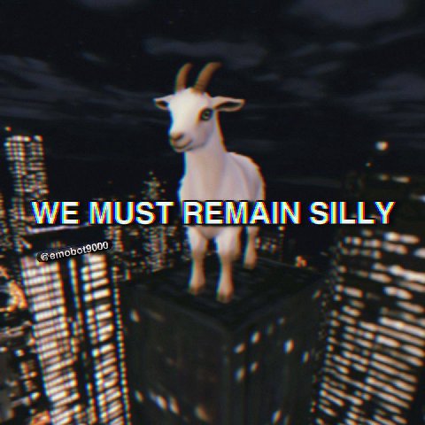 WE MUST REMAIN SILLY