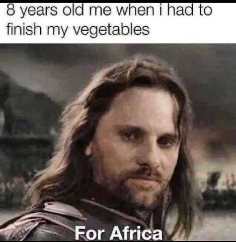 8 years old me when had to finish my vegetables For Africa