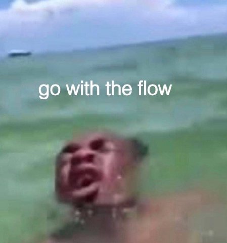 with the flow