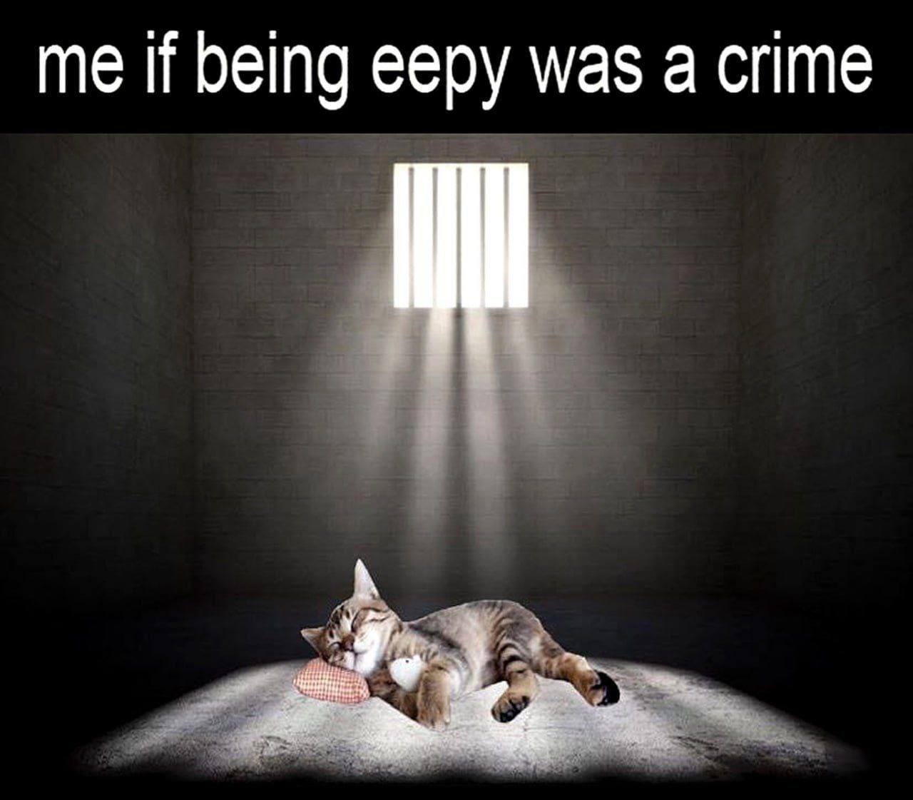 me if being eepy was а crime