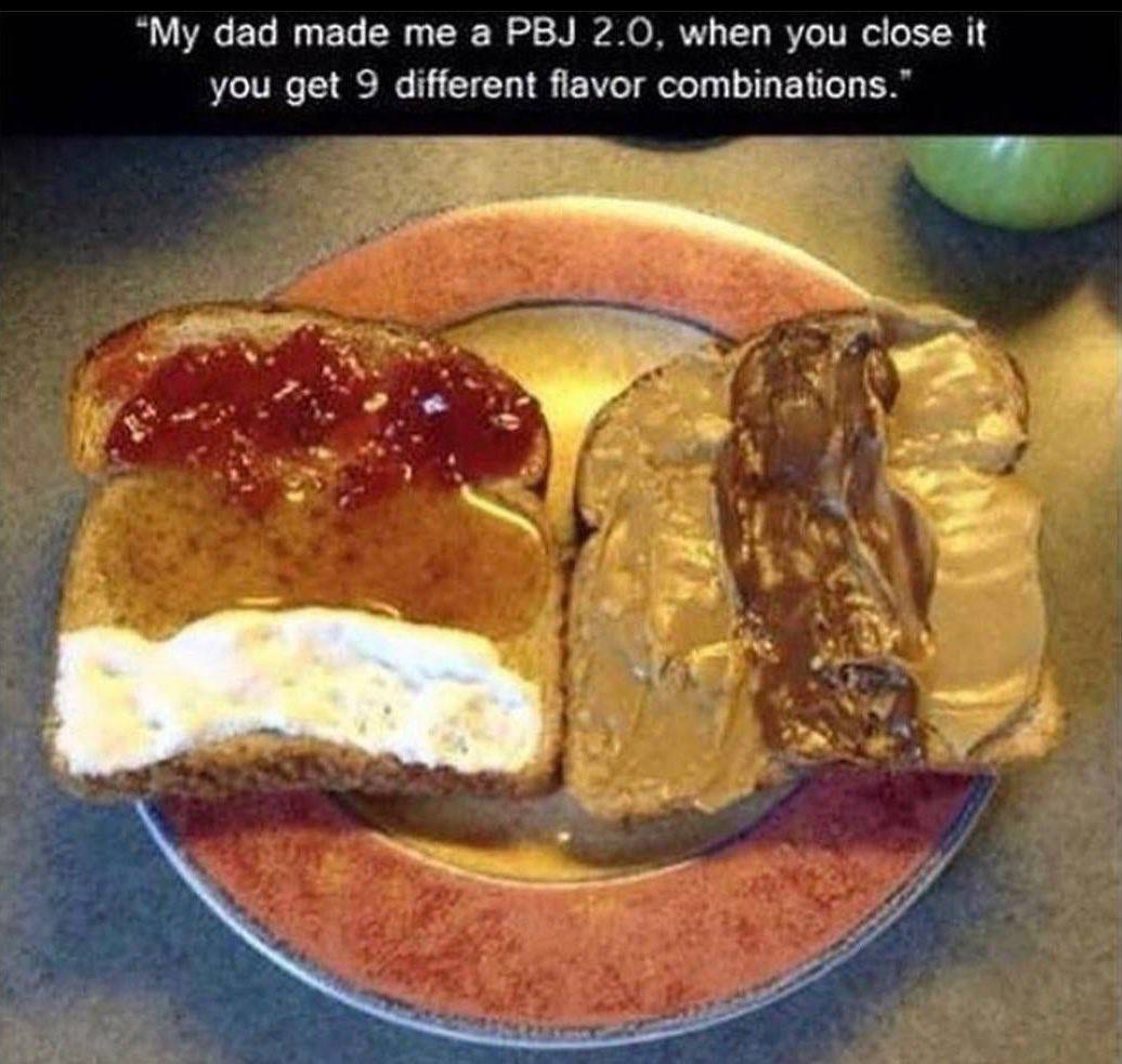 dad made me а PBJ 2.0, when you close it you get 9 different flavor combinations.”