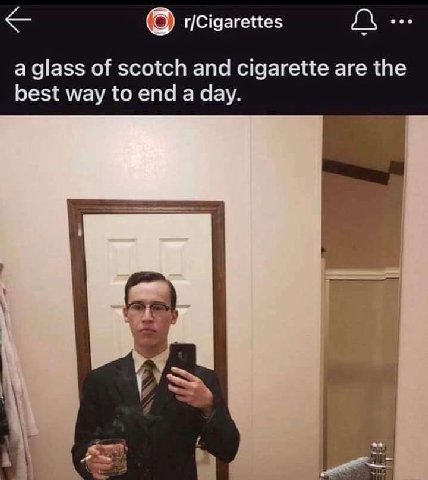 r/Cigarettes a glass of scotch and cigarette are the best way to end a day.