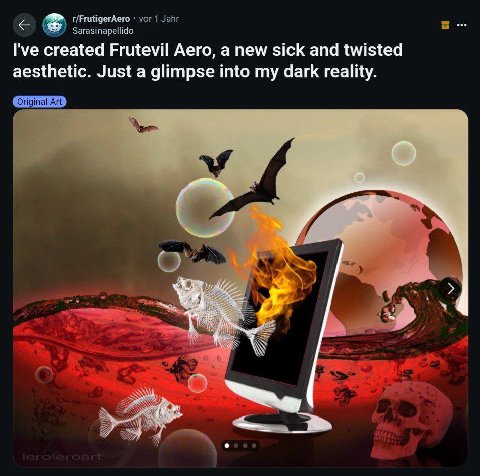 1/FrutigerAero vor 1 Jahr Sarasinapellido I've created Frutevil Aero, a new sick and twisted aesthetic. Just a glimpse into my dark reality. a