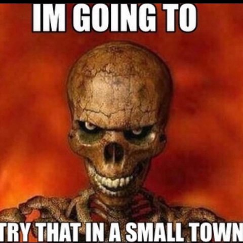 GOING TO TRY THAT IN A SMALL TOWN
